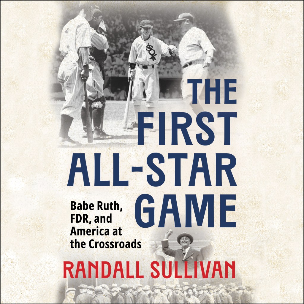 Book jacket cover for "The First All-Star Game," with the subtitle Babe Ruth, FDR, and America at the Crosscroads. A black-and-white photo of Ruth with other players is at the top of the cover.